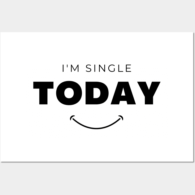 I am Single Today Wall Art by Aitio1